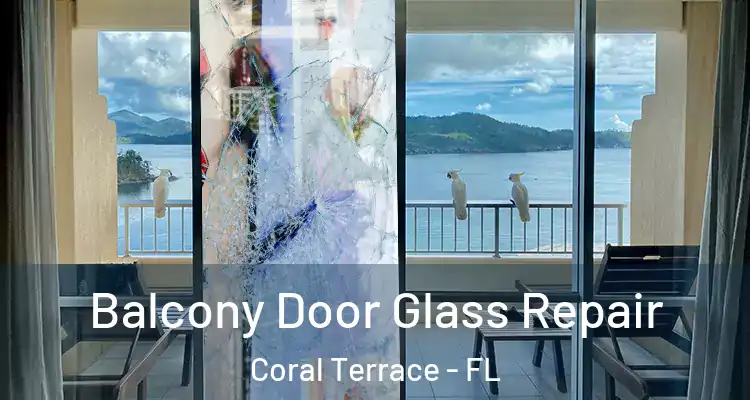  Balcony Door Glass Repair Coral Terrace - FL