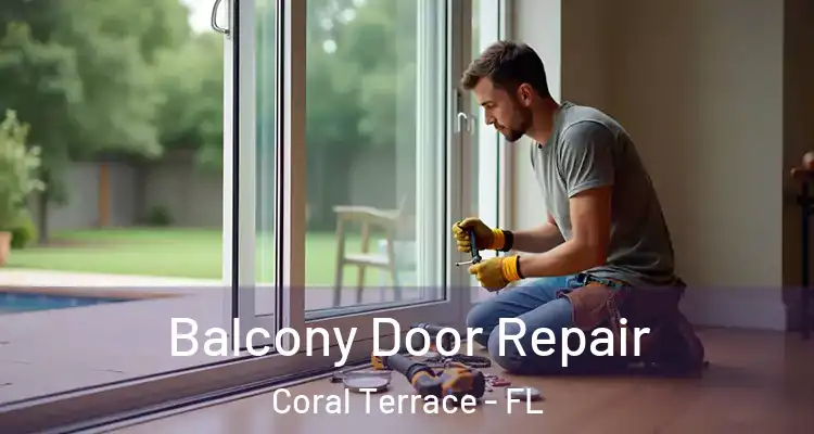  Balcony Door Repair Coral Terrace - FL