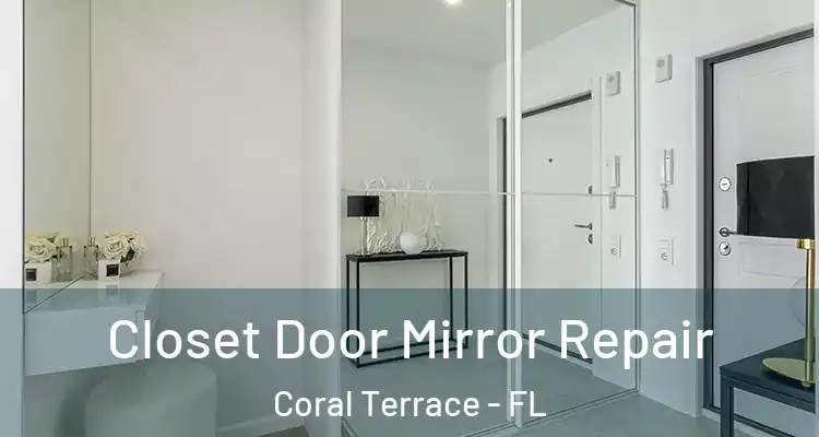  Closet Door Mirror Repair Coral Terrace - FL