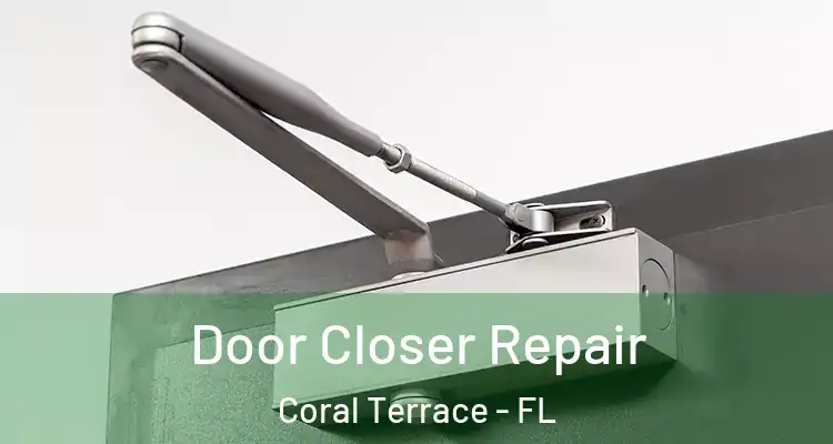  Door Closer Repair Coral Terrace - FL