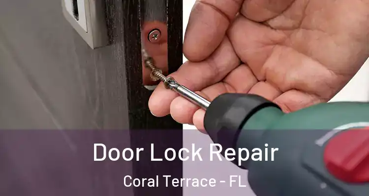  Door Lock Repair Coral Terrace - FL