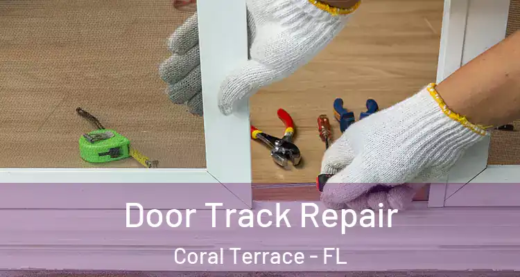  Door Track Repair Coral Terrace - FL
