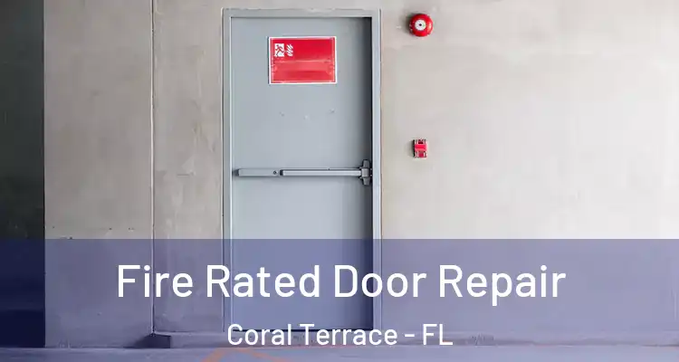  Fire Rated Door Repair Coral Terrace - FL