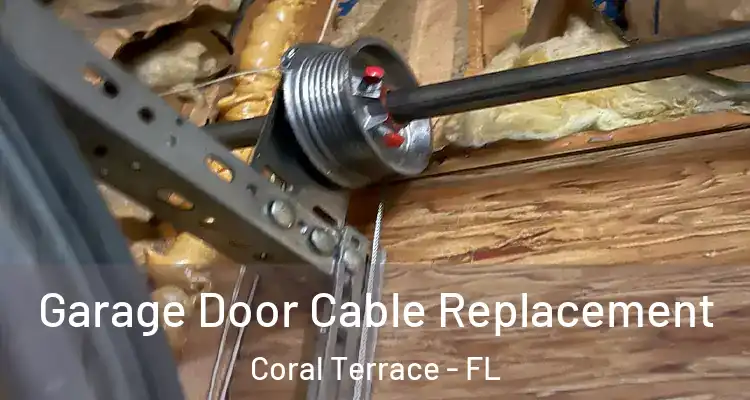  Garage Door Cable Replacement Coral Terrace - FL