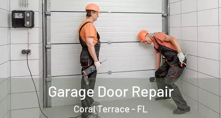  Garage Door Repair Coral Terrace - FL