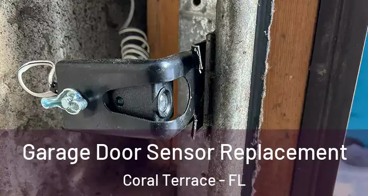  Garage Door Sensor Replacement Coral Terrace - FL