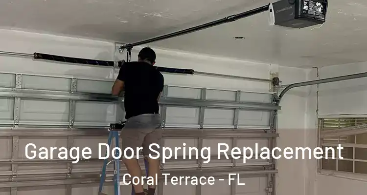  Garage Door Spring Replacement Coral Terrace - FL