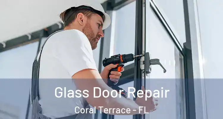  Glass Door Repair Coral Terrace - FL