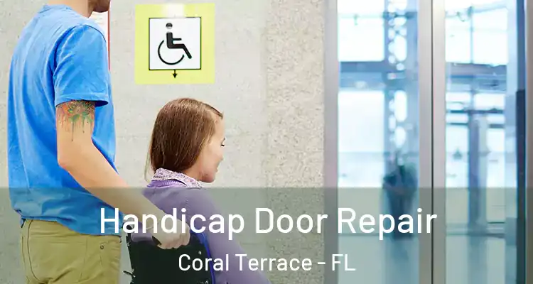  Handicap Door Repair Coral Terrace - FL