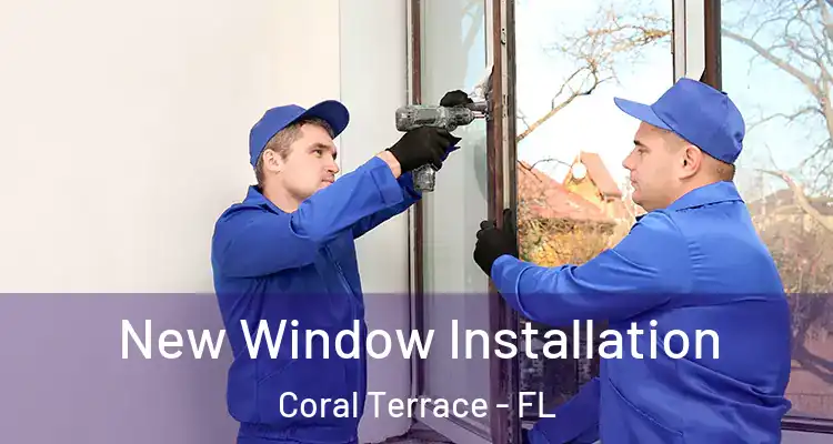  New Window Installation Coral Terrace - FL