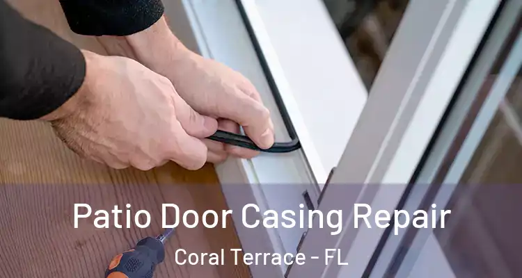  Patio Door Casing Repair Coral Terrace - FL