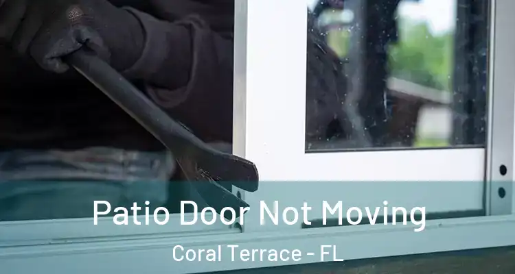  Patio Door Not Moving Coral Terrace - FL
