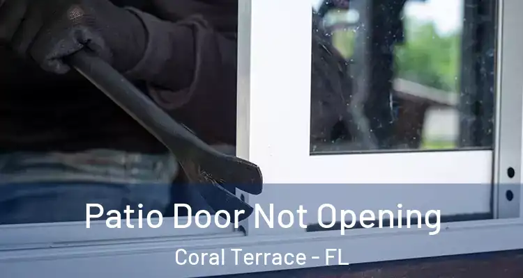  Patio Door Not Opening Coral Terrace - FL