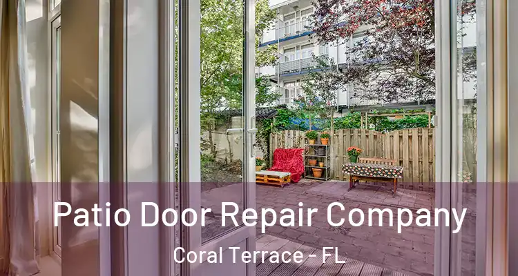  Patio Door Repair Company Coral Terrace - FL