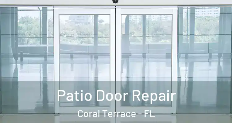  Patio Door Repair Coral Terrace - FL