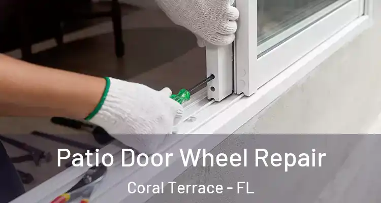  Patio Door Wheel Repair Coral Terrace - FL