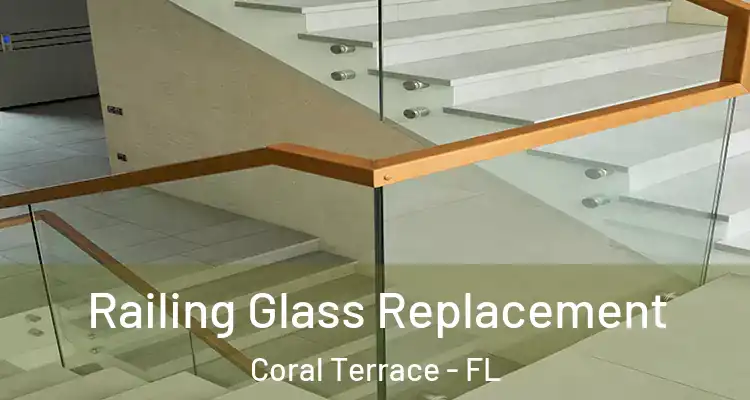  Railing Glass Replacement Coral Terrace - FL