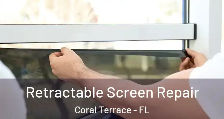  Retractable Screen Repair Coral Terrace - FL