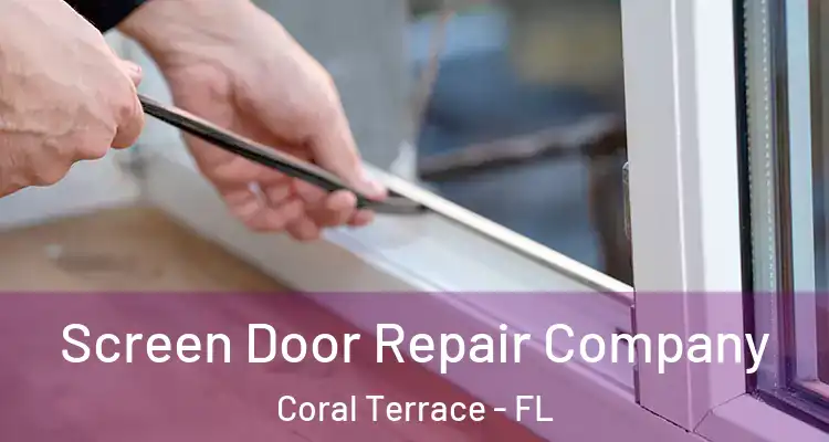  Screen Door Repair Company Coral Terrace - FL