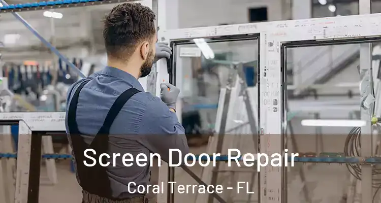  Screen Door Repair Coral Terrace - FL