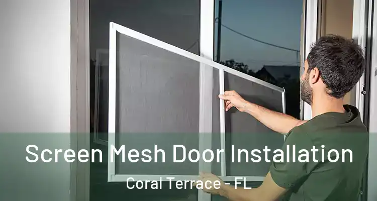  Screen Mesh Door Installation Coral Terrace - FL