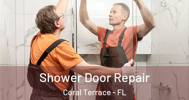  Shower Door Repair Coral Terrace - FL