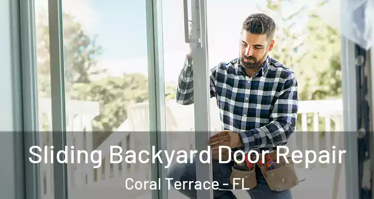  Sliding Backyard Door Repair Coral Terrace - FL
