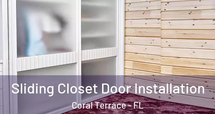  Sliding Closet Door Installation Coral Terrace - FL