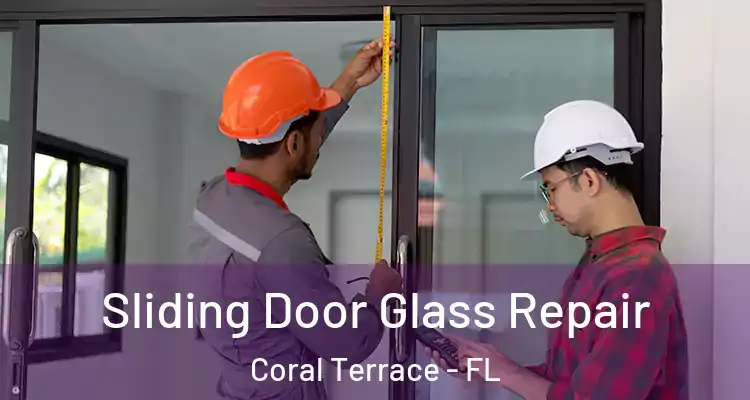  Sliding Door Glass Repair Coral Terrace - FL