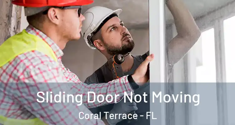  Sliding Door Not Moving Coral Terrace - FL