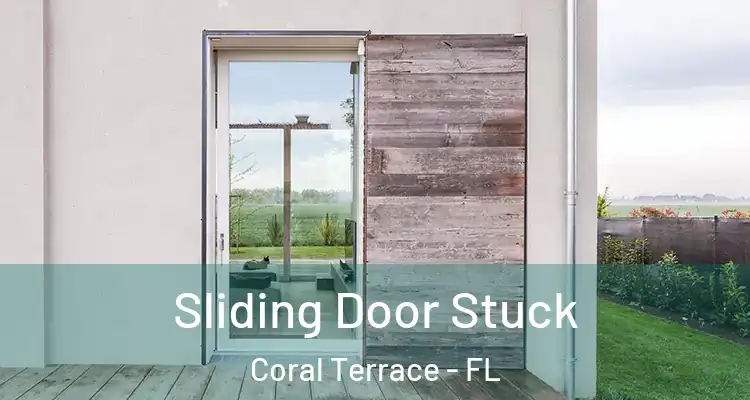  Sliding Door Stuck Coral Terrace - FL