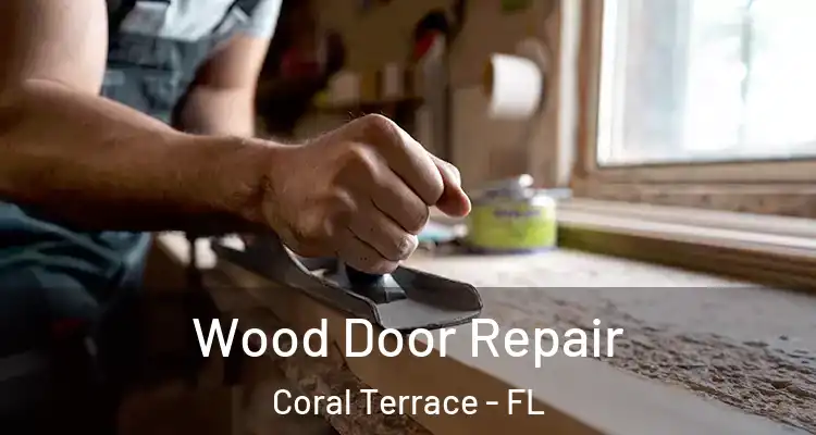  Wood Door Repair Coral Terrace - FL